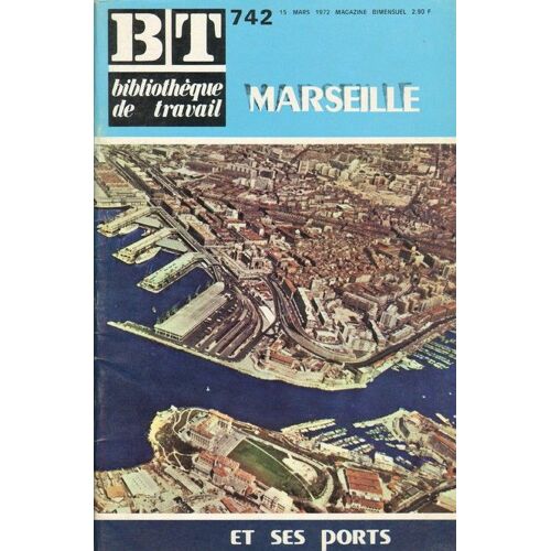 Bt Bibliothèque De Travail  N° 742 : Marseille Et Ses Ports / Le Boomerang