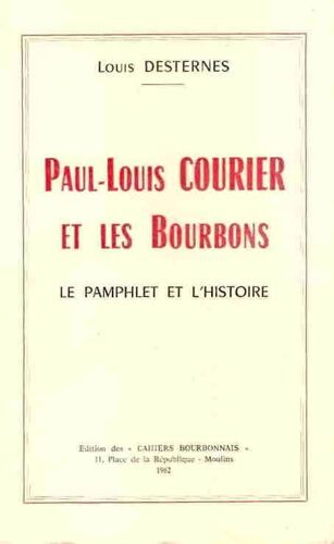 Paul-Louis Courier Et Les Bourbons: Le Pamphlet Et L'histoire.