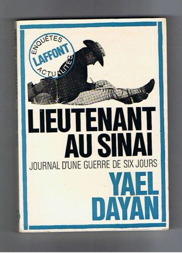 Lieutenant Au Sinaï. (Journal D'une Guerre De Six Jours)