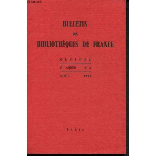 Bulletin Des Bibliothèques De France - 17e Année - N°8 - Août 1972: Le Rôle De La Lecture Dans Le Développement Des Enfants Et Des Adolescents De Nos Sociétés En Transformation, Par Marc Soriano - Le(...)