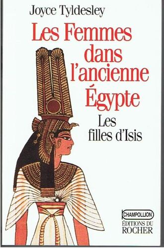 Les Femmes Dans L'ancienne Egypte - Les Filles D'egypte