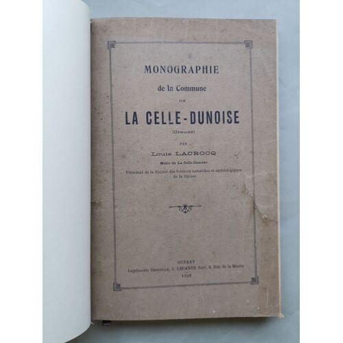 Monographie De La Commune De La Celle-Dunoise. (Creuse).