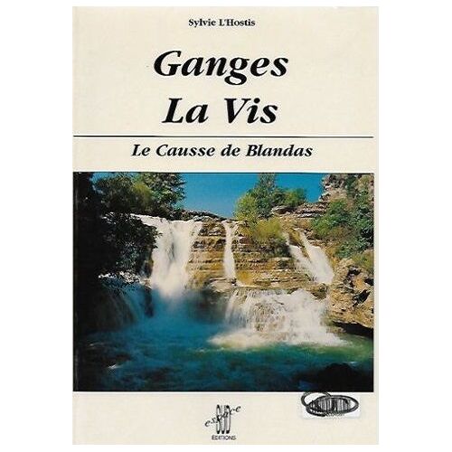 Ganges La Vis Le Causse De Blandas Tresors Caches Du Languedoc