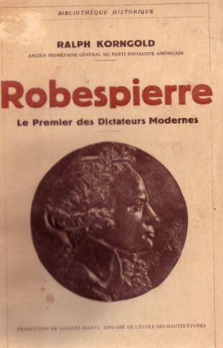 Robespierre ,Le Premier Des Dictateurs Modernes