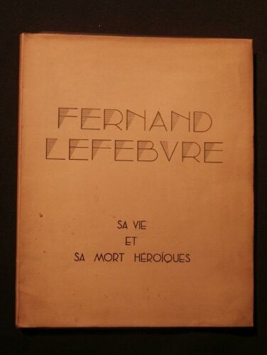 Fernand Lefebvre, Sa Vie Et Sa Mort Héroïque