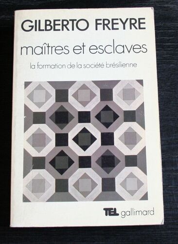 Maitres Et Esclaves.La Formation De La Societe Bresilienne