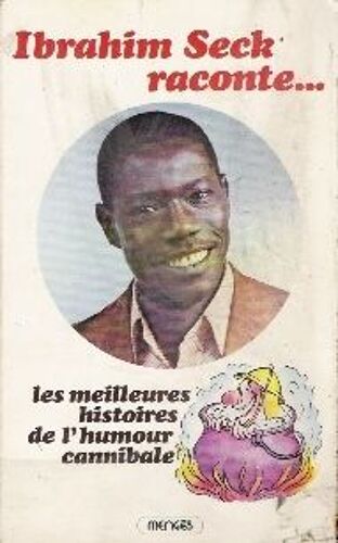 Ibrahim Seck Raconte Les Meilleurs Histoires De L'humour Cannibale