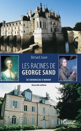 Les Racines De George Sand - De Chenonceau À Nohant