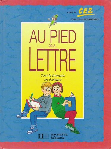 Au Pied De La Lettre - Tout Le Français En Écrivant