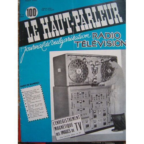 Le Haut Parleur Journal De Vulgarisation Radio Television N° 1006 15/08/1958 L'enregistrement Magnetique Des Images De Tv