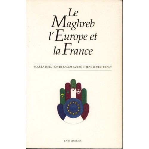 Le Maghreb, L'europe Et La France - Table Ronde, Baume-Lès-Aix, 17-18 Décembre 1990