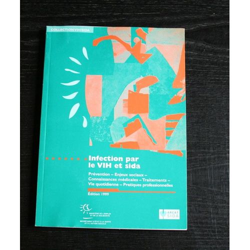 Arcat Sida : Infection Par Le Vih Et Sida, Édition 1999  N° 0 : Prévention - Enjeux Sociaux - Connaissances Médicales - Vie Quotidienne - Pratiques Professionnelles