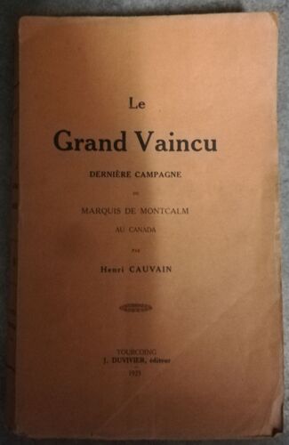 Le Grand Vaincu Dernière Campagne Du Marquis De Montcalm Au Canada