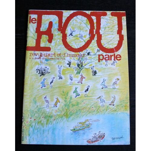 Le Fou Parle, Revue Trimestrielle D'art Et D'humeur. N_ 16, Mars  1981. Contient Entre Autres : Aventures D'un Collectionneur Cousues De Fil Blanc, Par Philippe Soupault. Le President Vous...
