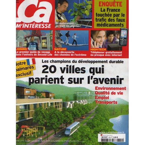 Ca M'intéresse N° 319 : 20 Villes Parient Sur L'avenir/ Trafic Des Faux Médicaments/ Guide Pour Second Life/ Science: On Trait Les Plantes/ Chemins De L'extrême/ Téléphoner Gratuitement Avec Internet
