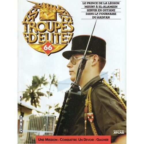 Troupes D' Elite N° 66 : Le Prince De La Légion Meurt À El Alamein - Servir En Guyane - Dans La Fournaise De Radfan