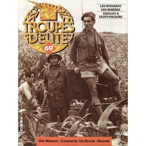Troupes D' Elite N° 69 : Les Hussards Des Rizières - Exploit À Saint Nazaire