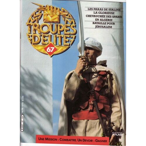 Troupes D' Elite  N° 67 : Les Paras De Staline - La Glorieuse Chevauchée Des Spahis En Algérie - Bataille Pour Jérusalem