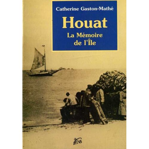 Houat - La Memoire De L'ile