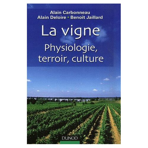 Viticulture - La Vigne - Physiologie, Terroir, Culture