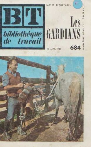 Bt  Bibliothèque De Travail N°684 : Les Gardians (Pédagogie Freinet Pour Le Travail Libre Des Enfants De 10 À 16 Ans)