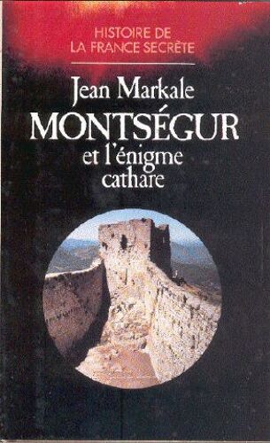Montségur Et L'énigme Cathare