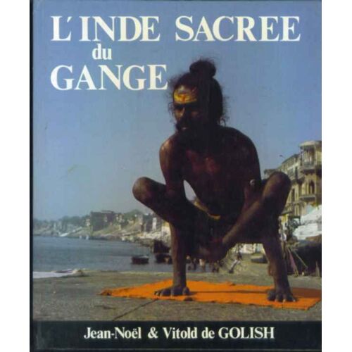 L'inde Sacrée Du Gange.