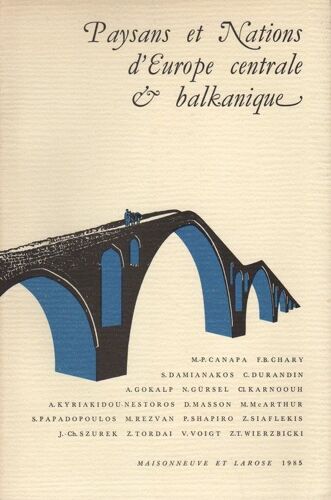 Paysans Et Nations D'europe Centrale Et Balkanique - La Réinvention Du Paysan Par L'etat En Europe Centrale Et Balkanique Au Xixéme Et Xxème Siècles, Colloque International 10-15 Décembre...