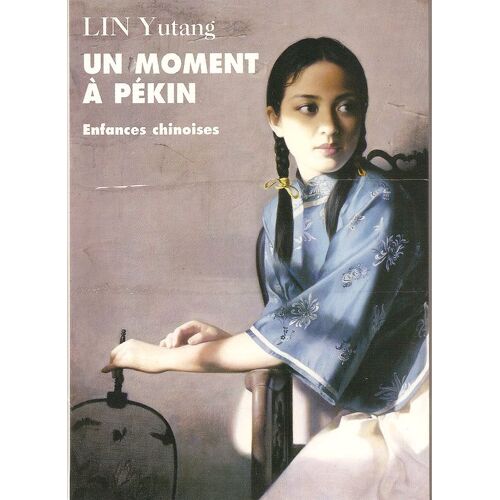 Un Moment À Pékin N° 1 - Enfances Chinoises - Roman