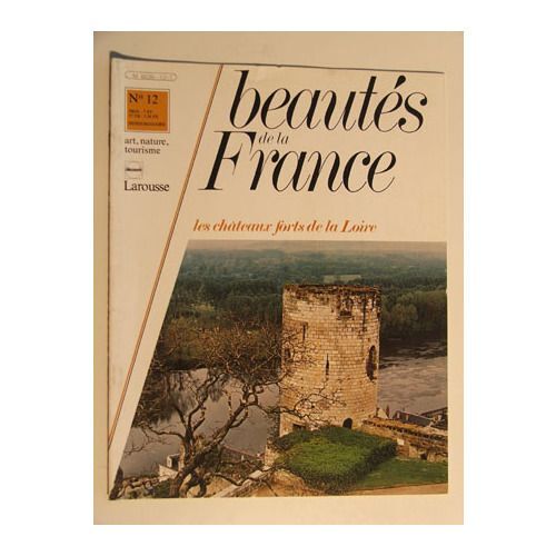 Beautés De La France - Les Châteaux Forts De La Loire  N° 12 : Les Châteaux Forts De La Loire