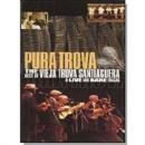 Pura Trova: The Best Of Vieja Trova Santiaguera