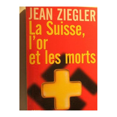 La Suisse, L Or Et Les Morts