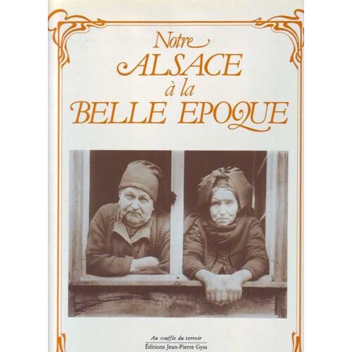 Notre Alsace À La Belle Époque