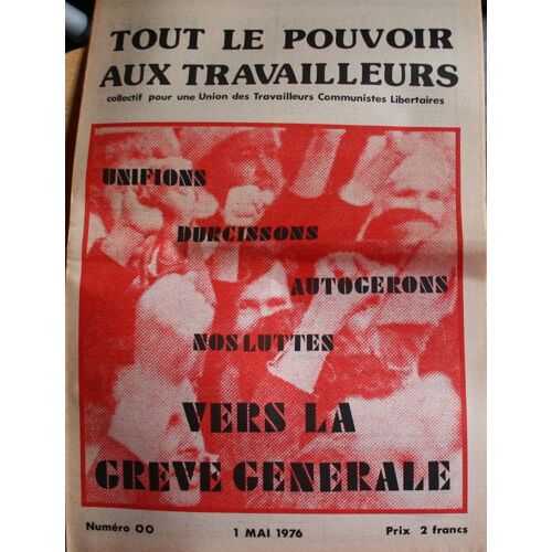 Tout Le Pouvoir Aux Travailleurs N° 00 : Collectif Pour Une Union Des Travailleurs Communistes Libertaires