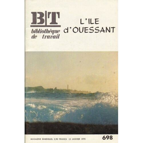 Bt Bibliothèque De Travail  N° 698 : L' Île D' Ouessant