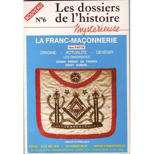 Les Dossiers De L'histoire Mysterieuse N° 06 : La Franc Maconnerie