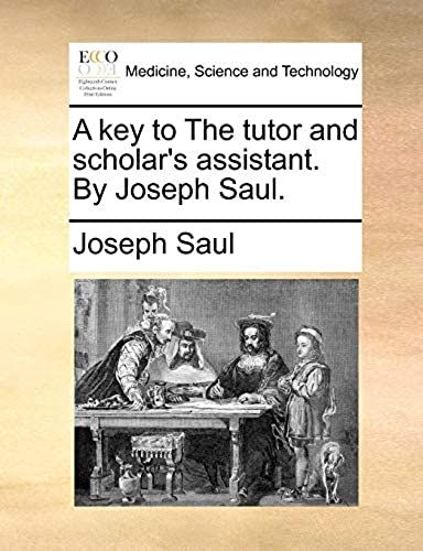 A Key To The Tutor And Scholar's Assistant. By Joseph Saul