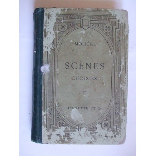 Scenes Choisies De Moliere Avec Une Introduction,Des Notices Et Des Notes