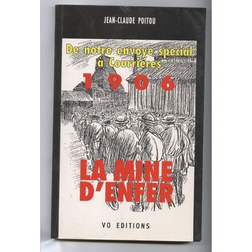 La Mine D'enfer - De Notre Envoyé Spécial À Courrières, 1906