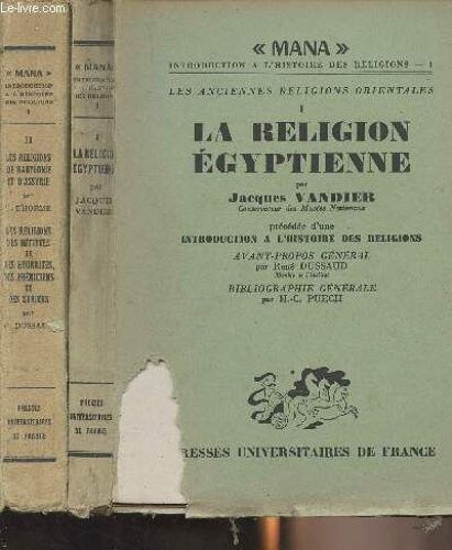 Les Anciennes Religions Orientales - 2 Tomes, T1: La Religion Égyptienne - T2: Les Religions De Babylonie Et D Assyrie, Les Religions Des Hittites Et Des Hourrites, Des Phéniciens Et Des Syriens -(...)