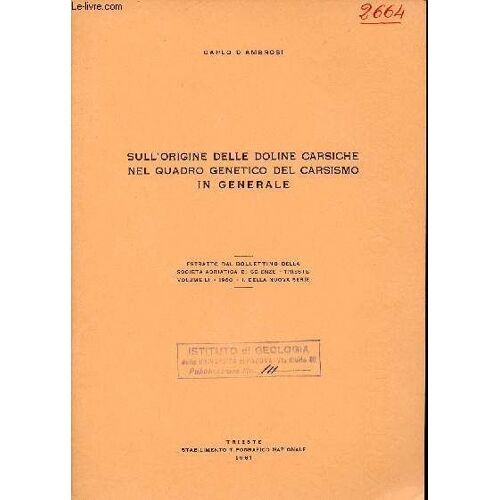 Sull Origine Delle Doline Carsiche Nel Quadro Genetico Del Carsismo In Generale - Estratto Dal Bollettino Della Societa Adriatica Di Scienze Trieste Volume Li 1960.