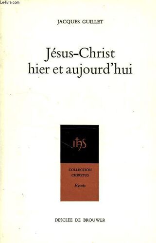 Jesus-Christ Hier Et Aujourd'hui