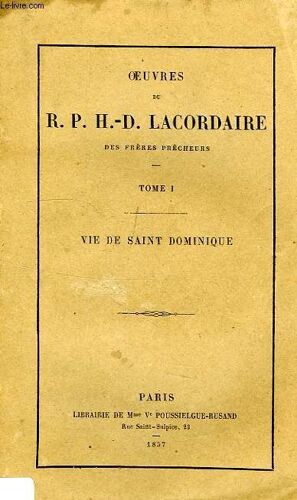 Vie De Saint Dominique, Precedee Du Memoire Pour Le Retablissement En France De L'ordre Des Freres Precheurs