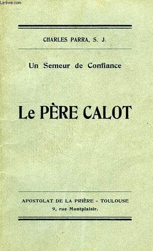 Un Semeur De Confiance, Le Pere Calot, S. J. (Simple Esquisse)