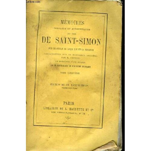 Mémoires Du Duc De Saint-Simon, Sur Le Siècle De Louis Xiv Et La Régence. Tome V