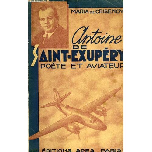 Antoine De Saint-Exupery, Poete Et Aviateur