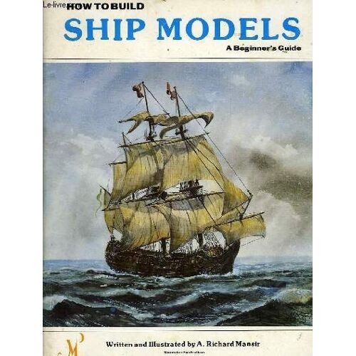 How To Build Ship Models, A Beginner's Guide