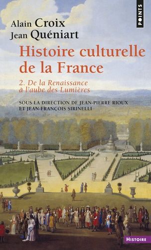 Histoire Culturelle De La France - Tome 2, De La Renaissance À L'aube Des Lumières