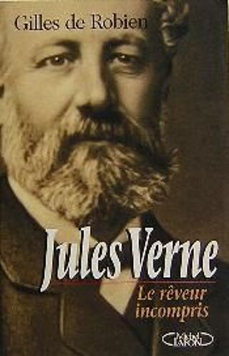 Jules Verne - Le Rêveur Incompris