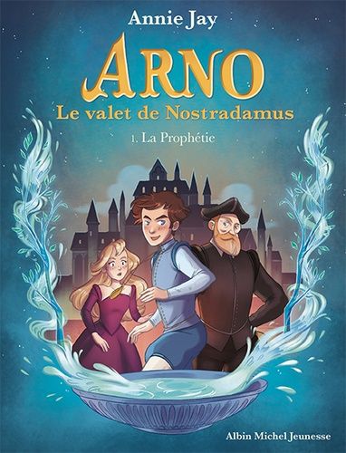 Arno, Le Valet De Nostradamus - Tome 1 - La Prophétie